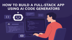 Build a Full-Stack App-Using AI Code Generators
