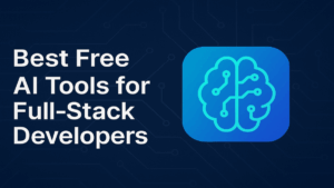 Free AI Tools for Full-Stack Developers