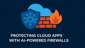 Protecting Cloud Apps with AI-Powered Firewalls