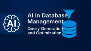 AI in Database Management Query Generation and Optimization