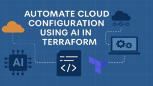 Automate Cloud Configuration Using AI in Terraform