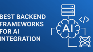 Best Backend Frameworks for AI Integration