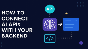 How to Connect AI APIs with Your Backend in Minutes