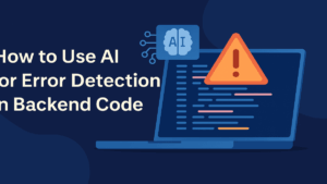 How to Use AI for Error Detection in Backend Code