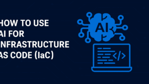 How to Use AI for Infrastructure as Code (IaC)